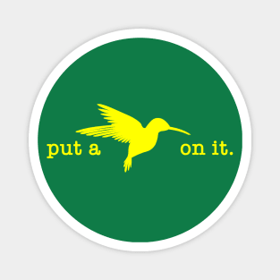 Put A Bird On It (11) Magnet